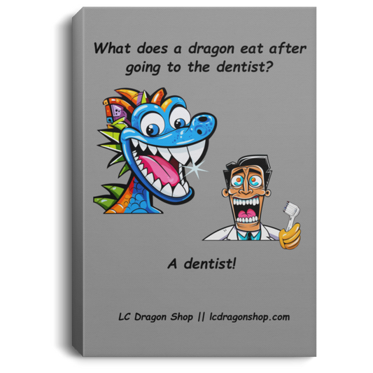 Dragons Prefer Dentists: Less Filling, Great Taste Portrait Canvas!